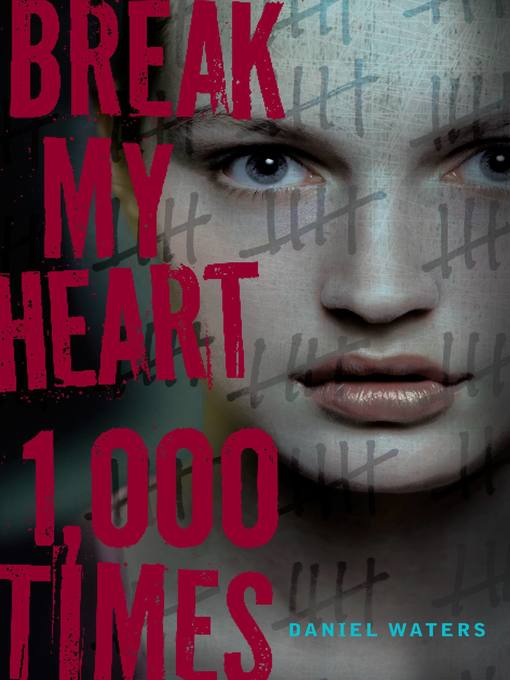 Title details for Break My Heart 1,000 Times by Daniel Waters - Available